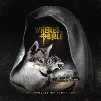 Where's My Bible - Werewolves Of Ghost Town