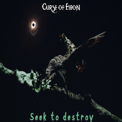 Curse Of Eibon - Seek To Destroy