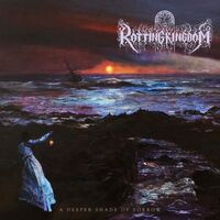 Rotting Kingdom - A Deeper Shade Of Sorrow