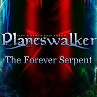 Planeswalker - The Forever Serpent