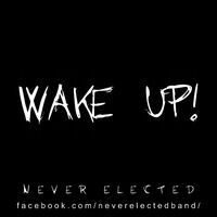 Never Elected - Wake Up