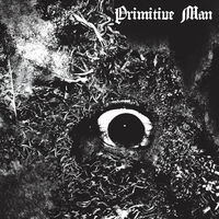 Primitive Man - Entity