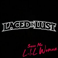 Laced In Lust - Save Me (L.I.L. Woman)
