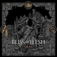 Bliss Of Flesh - Tyrant