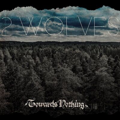 2 Wolves - Towards Nothing