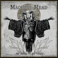 Machine Head - My Hands Are Empty