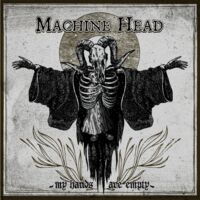 Machine Head - My Hands Are Empty