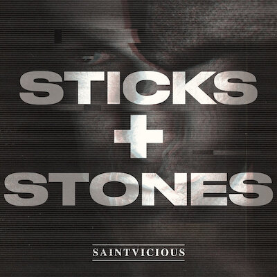 Saintvicious - Sticks + Stones