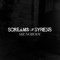 Screams Of Syrens - Mr Nobody