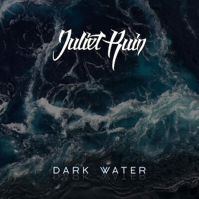 Juliet Ruin - Dark Water