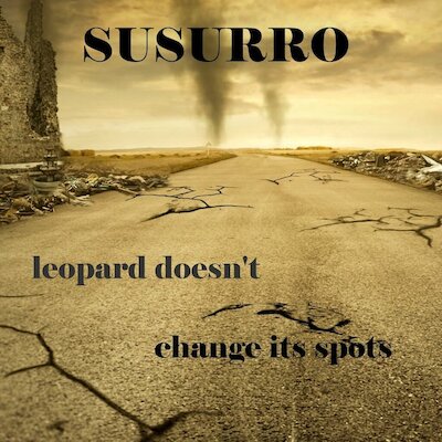 Susurro - Leopard Does`t Change It`s Spots