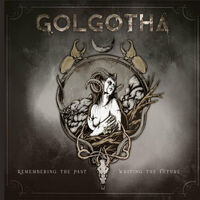 Golgotha - Remembering The Past - Writing The Future