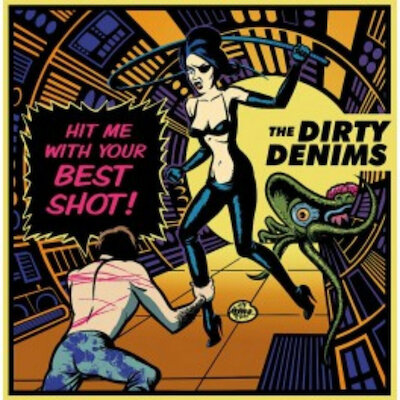 The Dirty Denims - Hit Me With Your Best Shot