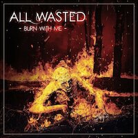 All Wasted - Burn With Me