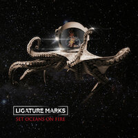 Ligature Marks - Set Oceans On Fire (Deluxe Edition)