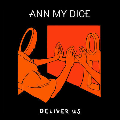 Ann My Dice - Deliver Us