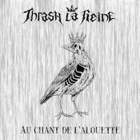 Thrash La Reine - Au Chant De L'alouette