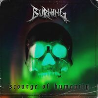 Burning - Scourge Of Humanity