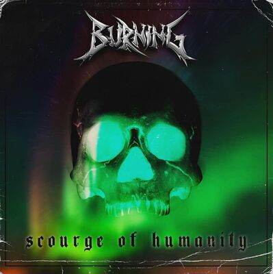 Burning - Scourge Of Humanity