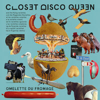 Closet Disco Queen & The Flying Raclettes - Omelette du Fromage