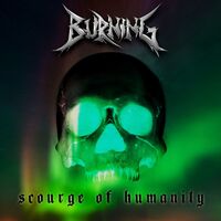 Burning - Scourge Of Humanity