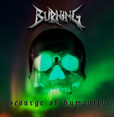 Burning - Scourge Of Humanity