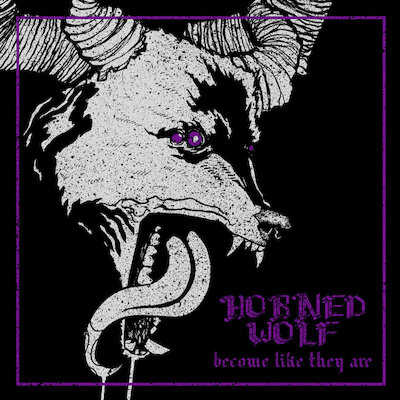 Horned Wolf - Become Like They Are