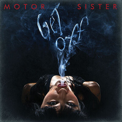 Motor Sister - Can't Get High Enough