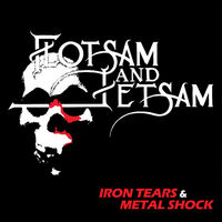 Flotsam & Jetsam - Iron Tears & Metal Shock