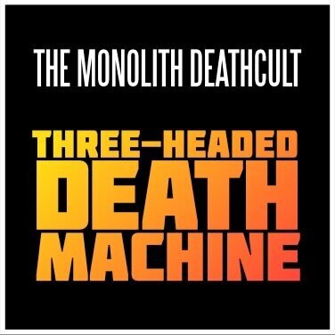 The Monolith Deathcult - Three-Headed Death Machine