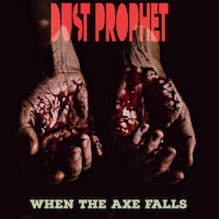 Dust Prophet - When The Axe Falls
