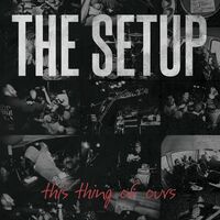 The Setup - This Thing Of Ours