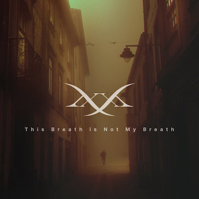 MMXX - This Breath Is Not My Breath