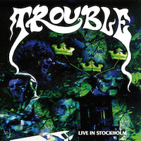 Trouble - Live In Stockholm [Full album stream]