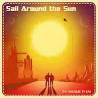 The Universe By Ear - Sail Around The Sun, Part I
