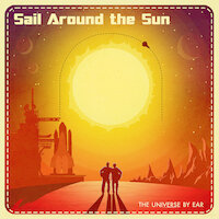 The Universe By Ear - Sail Around The Sun, Part II