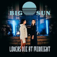 Big Sun - Lovers Die At Midnight