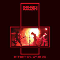 Mammoth Mammoth - Sittin Pretty (Live) / Love Gun (Live)
