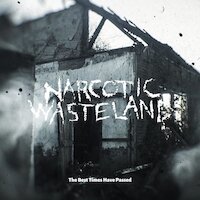 Narcotic Wasteland - The Best Times Have Passed