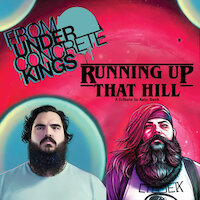 From Under Concrete Kings - Running Up That Hill