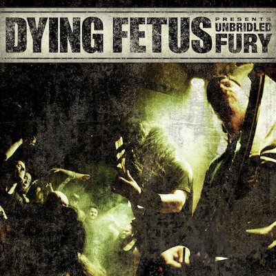 Dying Fetus - Unbridled Fury