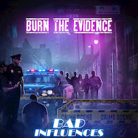 Burn The Evidence - Bad Influences