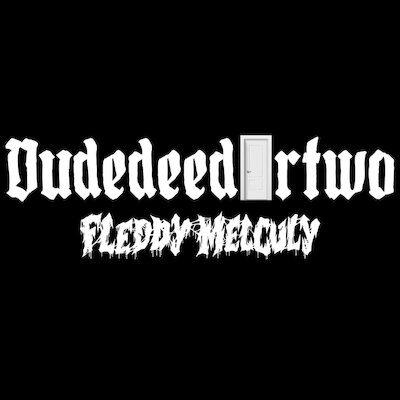 Fleddy Melculy - Dudedeedurtwo