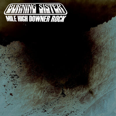 Burning Sister - Mile High Downer Rock