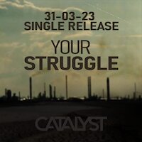Catalyst - Your Struggle