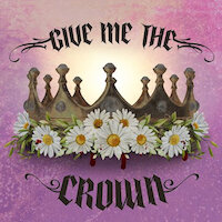 Juliet Ruin - Give Me The Crown