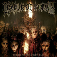 Cradle of Filth - Trouble And Their Double Lives