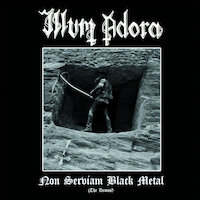 Illum Adora - Non Serviam Black Metal (The Demos)
