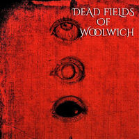 Dead Fields Of Woolwich - Dead Fields Of Woolwich