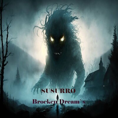 Susurro - Brocken Dream`s